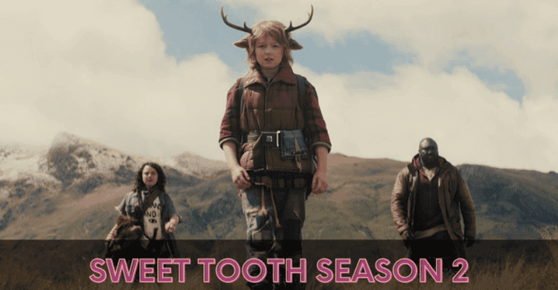 Sweet Tooth Season 2 Release Date: Check out the Latest Updates!