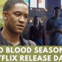 Bad Blood Season 3 Release Date: When Will Third Season Air?