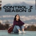 Control Z Season 3 Release Date: Where Does Control Z Take Place?