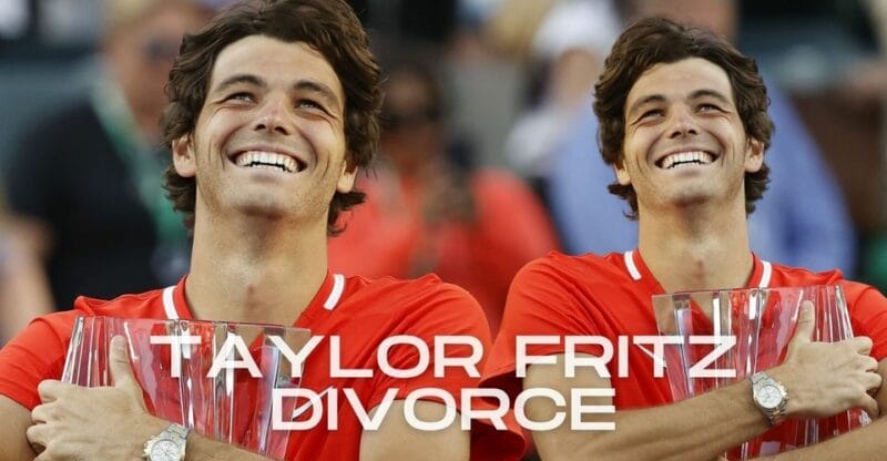 Taylor Fritz Divorce: The Famous Tennis Player’s Journey!