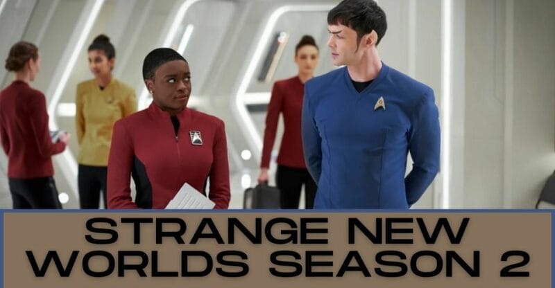 Strange New Worlds Season 2: Who Is Returning for Season 2?