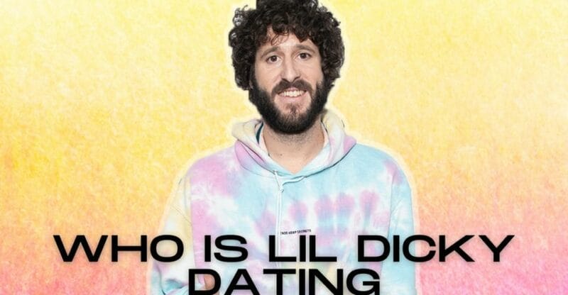 Who Is Lil Dicky Dating? Is He Married or Single?