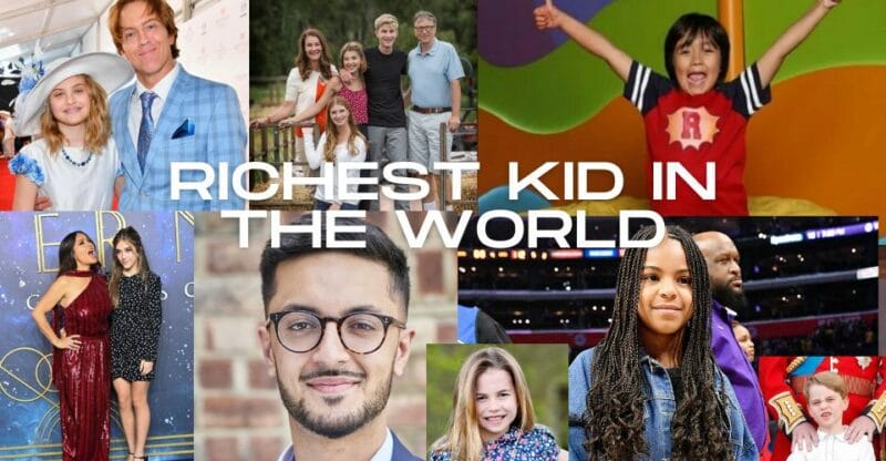 Richest Kid in the World: List of the Richest Kids in the World in 2022!