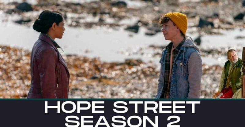 Hope Street Season 2 Release Date: Will Hope Street Return for a Second Season?