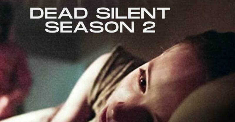 Dead Silent Season 2: What Happens in Season 2 of Dead Silent?