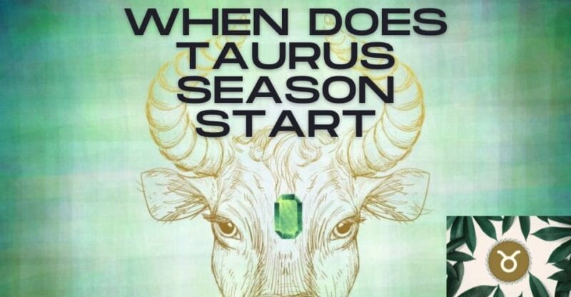 When Does Taurus Season Start: What Occurred During the Taurus Season?