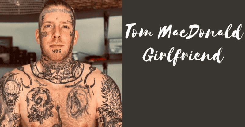 Tom MacDonald Girlfriend: Is Nova Rockafeller Dating Tom MacDonald?