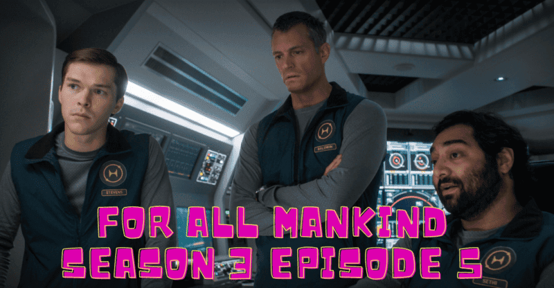 For All Mankind Season 3: Episode 5 Recap And Many More!
