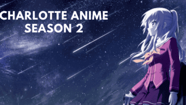 Charlotte Anime Season 2: Premiere Date, Cast, Plot and Trailer!