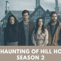 Haunting Of Hill House Season 2: Release Date, Everything to Know!