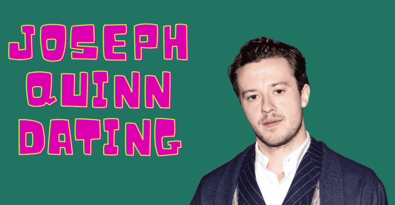 Joseph Quinn Dating: Does Joseph Quinn Currently Have a Girlfriend?