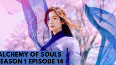 Alchemy Of Souls Season 1: Catch The Recap of Episode 14 of This Drama!