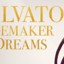 The Origin of a Fashion Icon is Revealed in the ‘Salvatore: Shoemaker of Dreams’ Trailer!