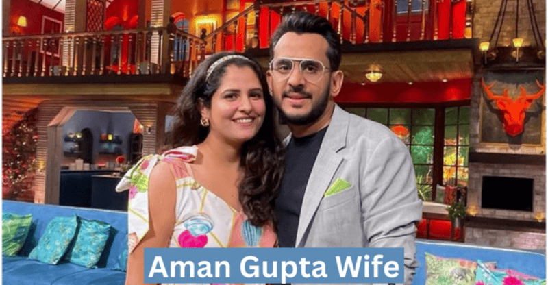 Aman Gupta Wife: Things You Need to Know!