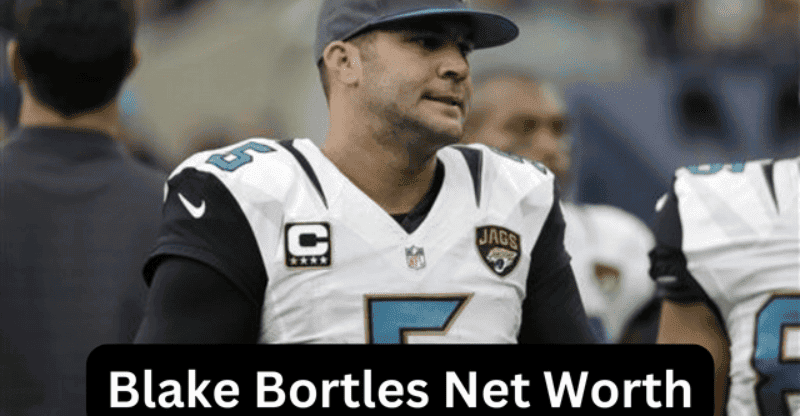 What is the Net Worth of NFL Player Blake Bortles in 2022?