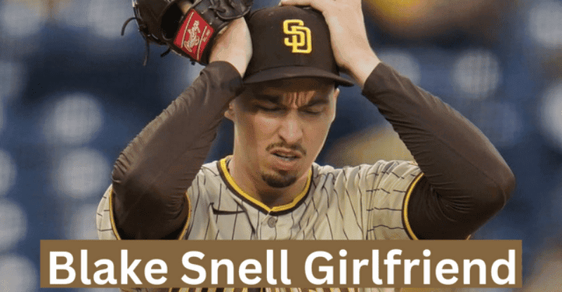 Blake Snell Girlfriend: Find Out All the Details of His Relationship!