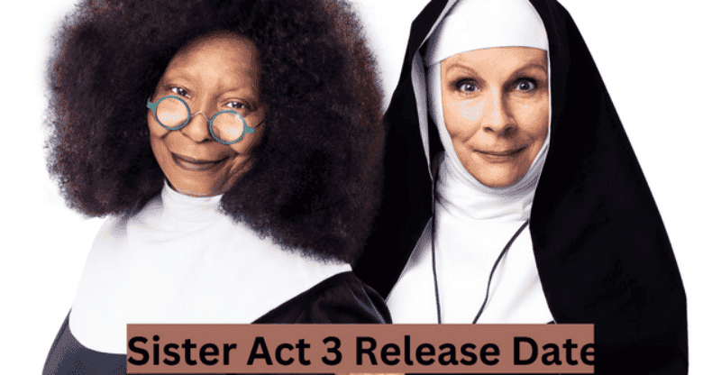 Everything You Need to Know About the Release Date of Sister Act 3!