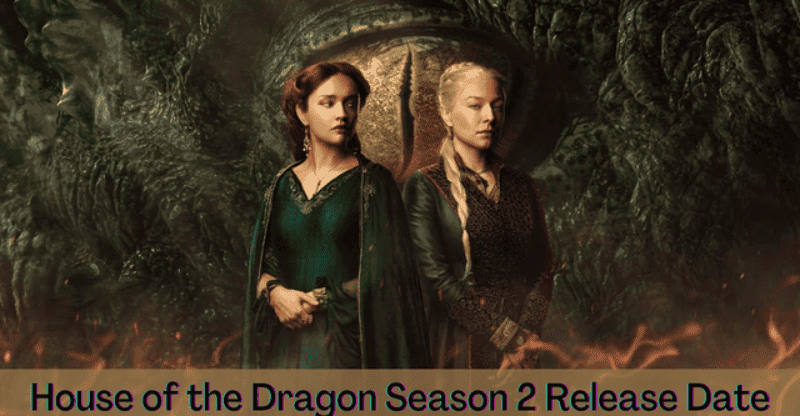 House of the Dragon Season 2: Release Date| Cast| Plot| Trailer| Latest Updates!