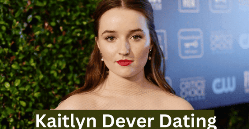 Is Kaitlyn Dever Dating Anyone Right Now? Check It Out!