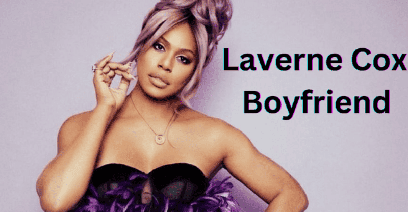 Laverne Cox Boyfriend: Her New Boyfriend’s Identity is Still Unknown!