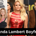 Miranda Lambert Boyfriend: Know All About Her Relationship Here!