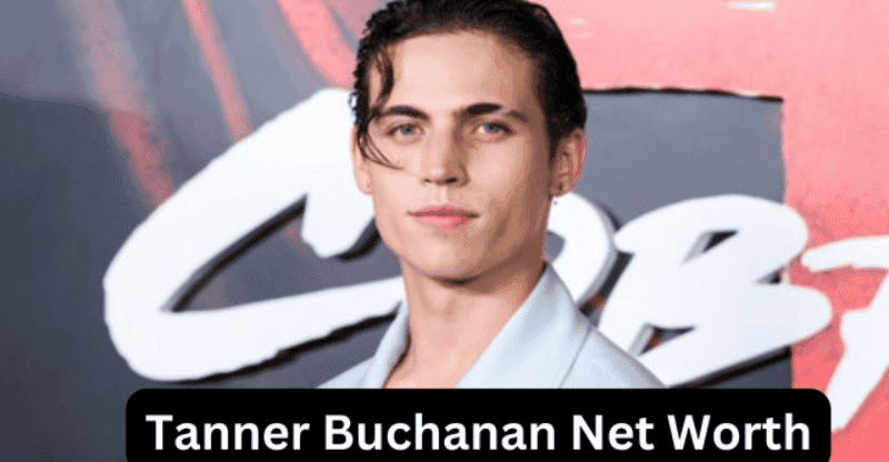 What is Net Worth of ‘cobra Kai’ Star Tanner Buchanan’s ?