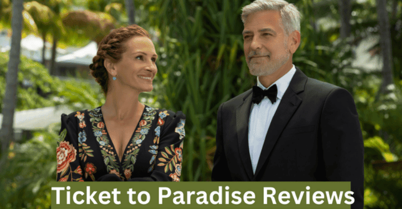 Ticket to Paradise Reviews: There Will Be No Spoilers in This Review.