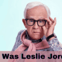 Who Was Leslie Jordan? Know the Cause of Comedian’s Death!