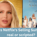 Let’s explore: Is Netflix’s Selling Sunset real or scripted?