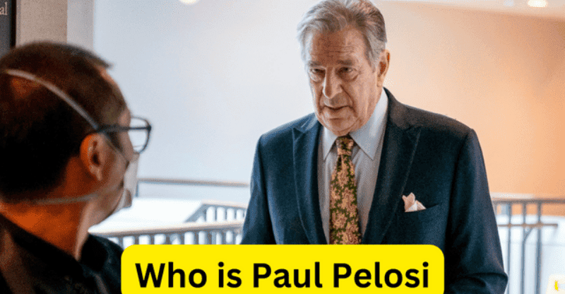 Who is Paul Pelosi? His Personal Life, Career & Net Worth?