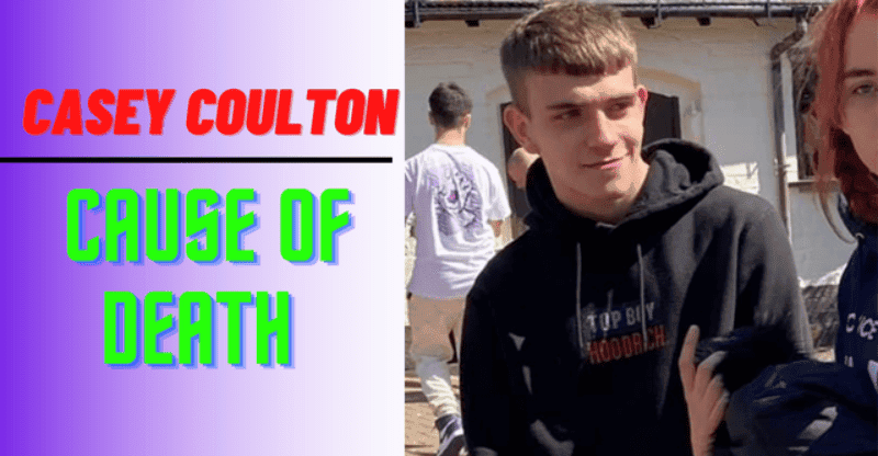 What Was Casey Coulton Cause of Death? Aberdare Teen Found Dead!