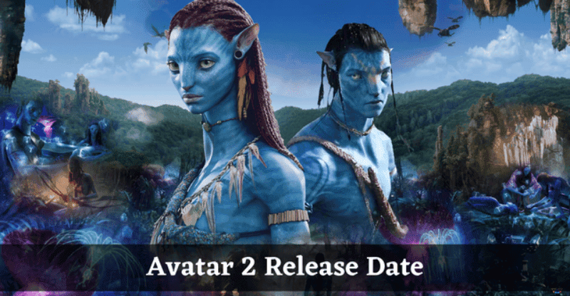 Avatar 2 Release Date: Plot | Trailer | Latest News and Much More!