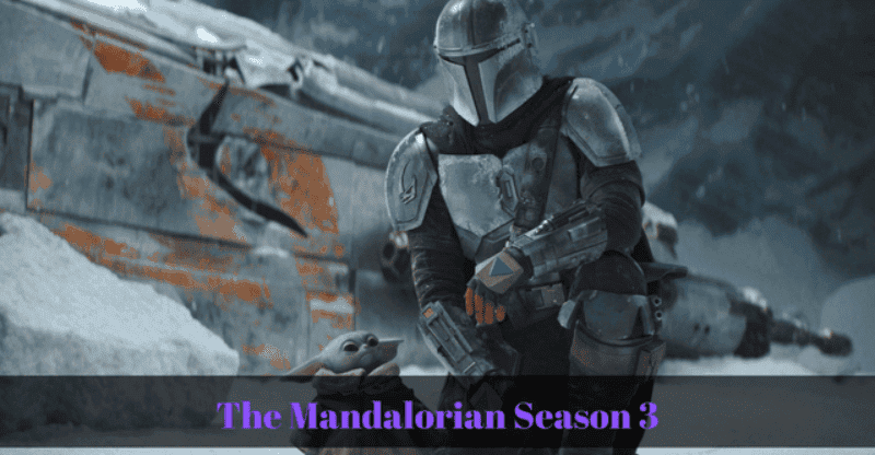 The Mandalorian Season 3: Release Date | Trailer | Cast | Plot and Much More