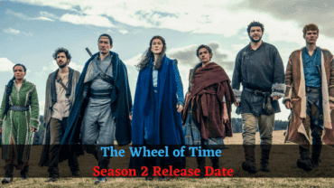 When Will The Wheel of Time Season 2 Release Date Arrive on the Floors?