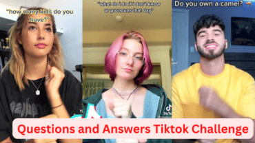 What is the Tiktok Challenge for Questions and Answers? Let’s Explain!