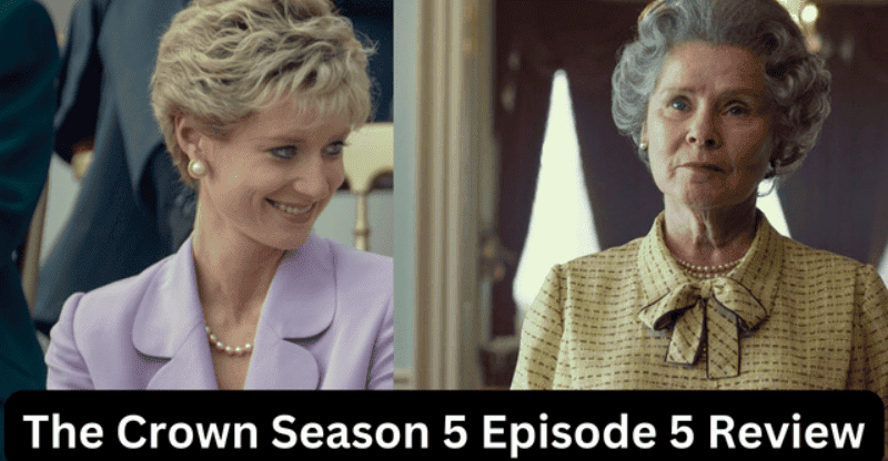 The Crown, Season 5 Episode 5 (the Way Head) Review: Latest 2022 Info!