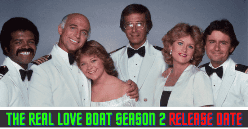 When Will Be There the Real Love Boat Season 2? Let’s Explore!
