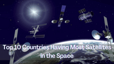 Let’s Have a Look at the Top 10 Countries Having Most Satellites in the Space