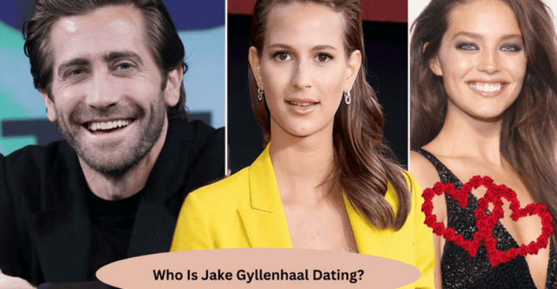 Let’s Explore! Who Is Jake Gyllenhaal Dating?