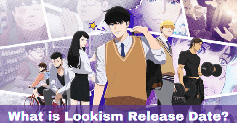 What is Lookism Release Date? Things You Need to Know is Here!