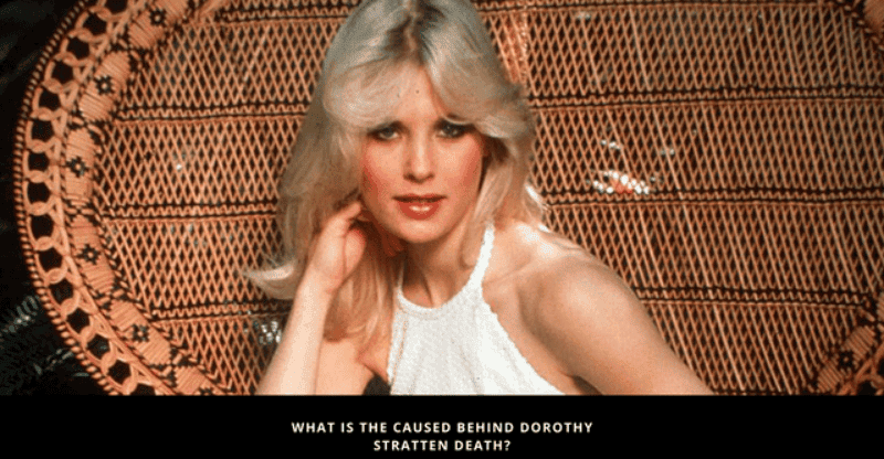 What is the cause behind Dorothy Stratten’s death?