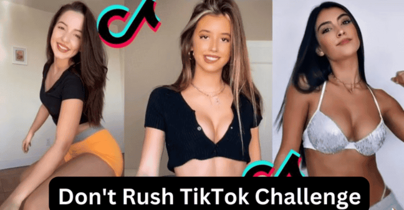 What is the ‘don’t Rush’ Challenge on TikTok? How to Do This Challenge?