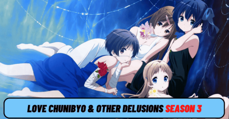 When Can We Expect to See “Love Chunibyo & Other Delusions” Season 3?