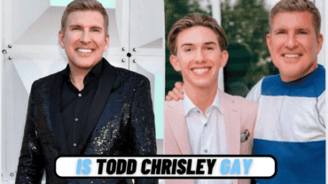Is Todd Chrisley Gay? Why Do Some People Believe He is Gay?